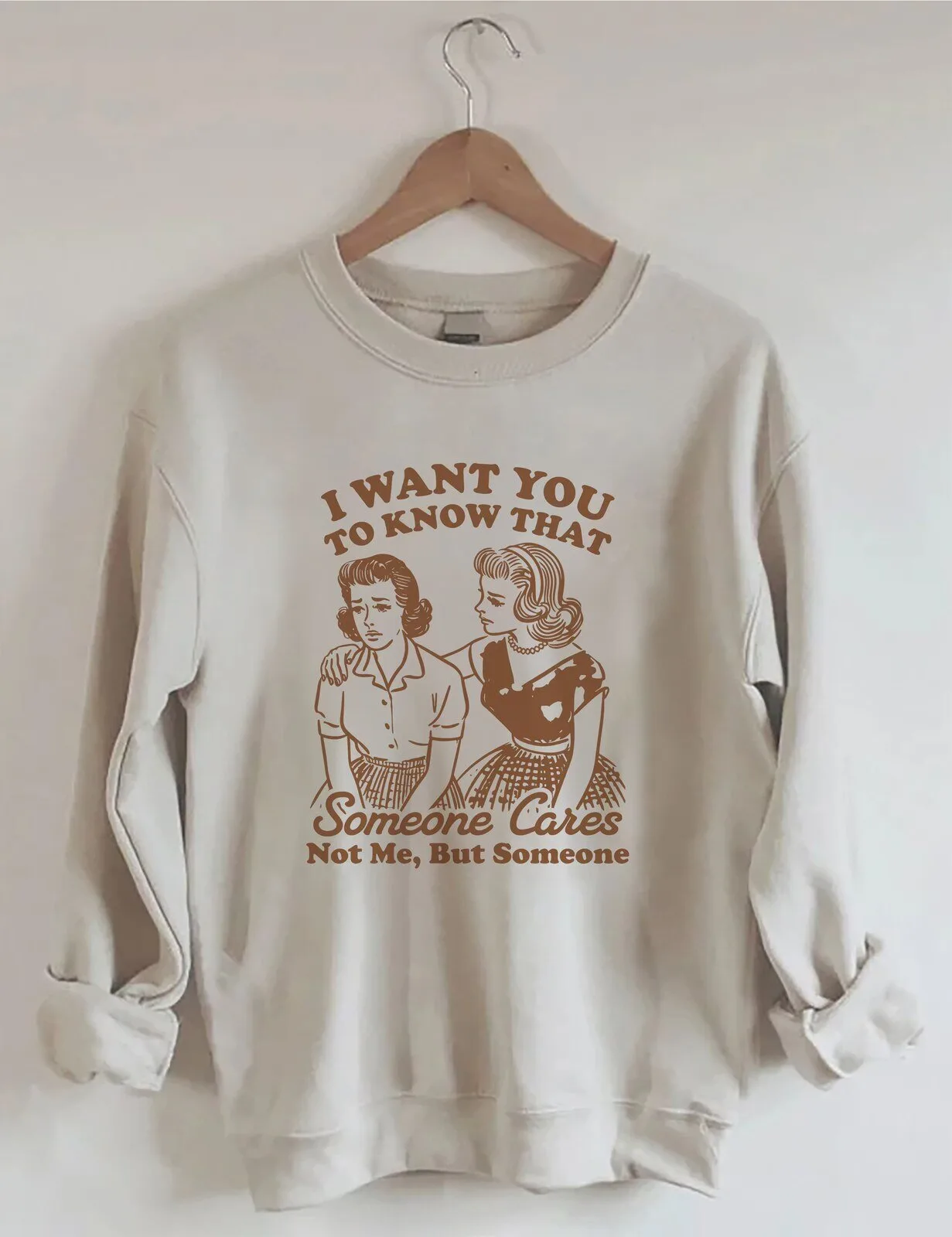 I Want You To Know That Someone Cares Not Me But Someone Funny Sweatshirt