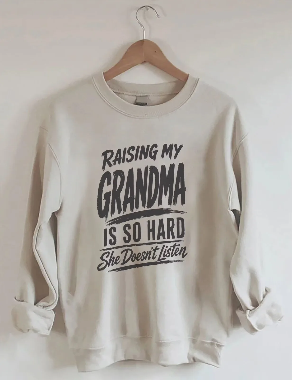 Hilarious Sweatshirt: My Grandma is Tough to Raise, She Never Listens