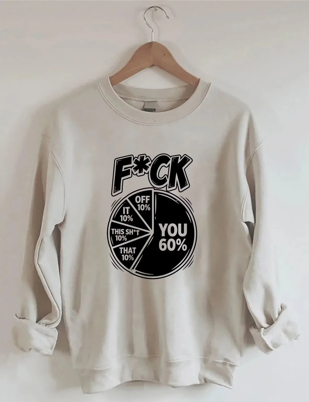 Funny F*ck You Pie Chart Sarcastic Quote Humor Sweatshirt