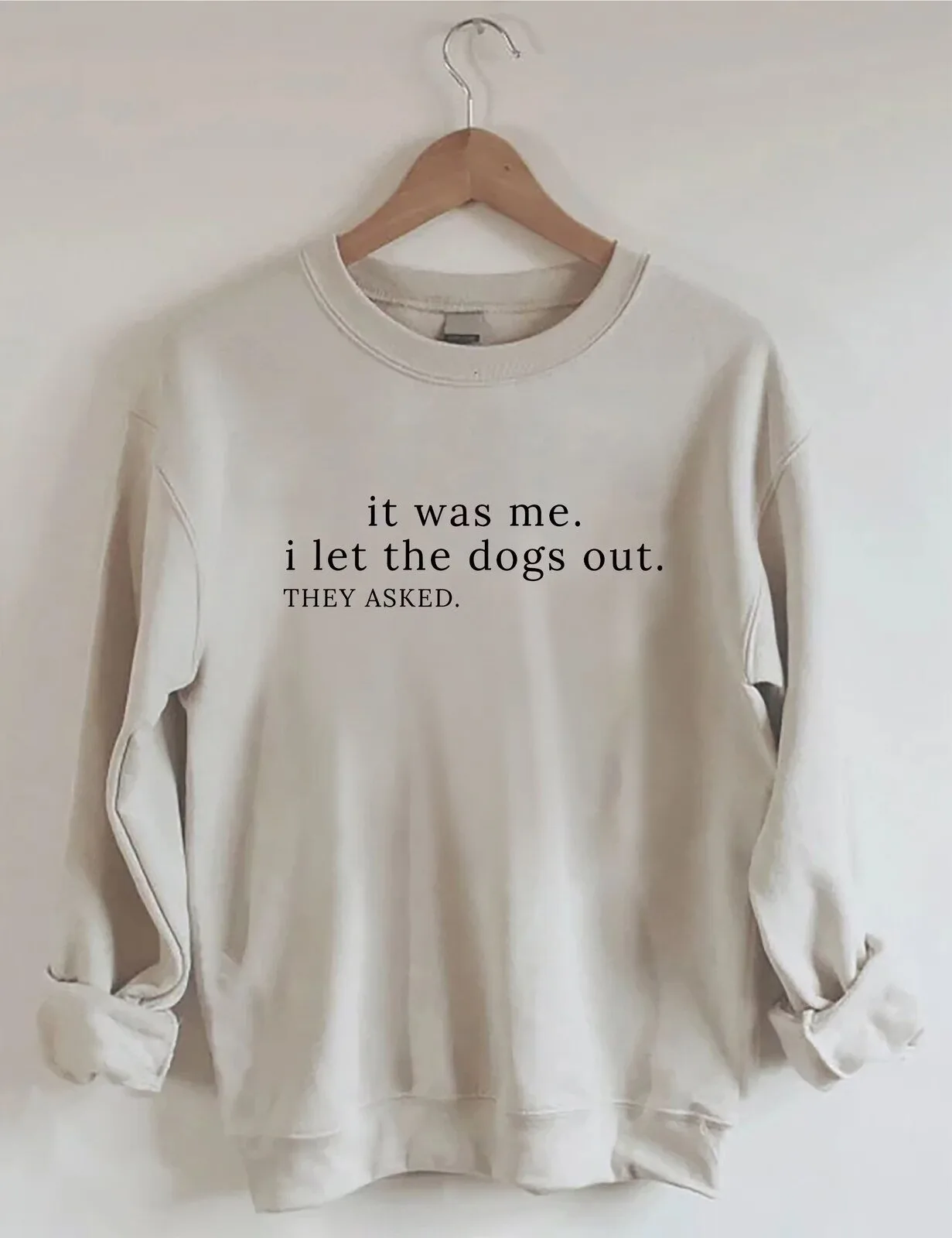 Funny Dog Lover Quote It Was Me I Let The Dogs Out They Asked Sweatshirt