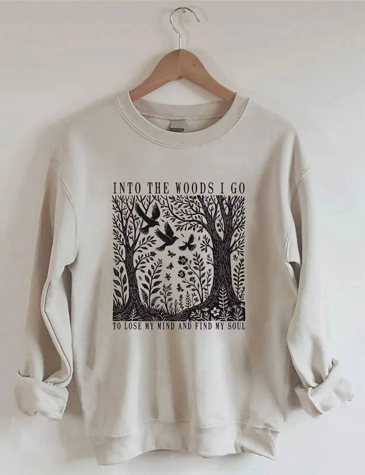 Into The Woods I Go To Lose My Mind And Find My Soul Sweatshirt