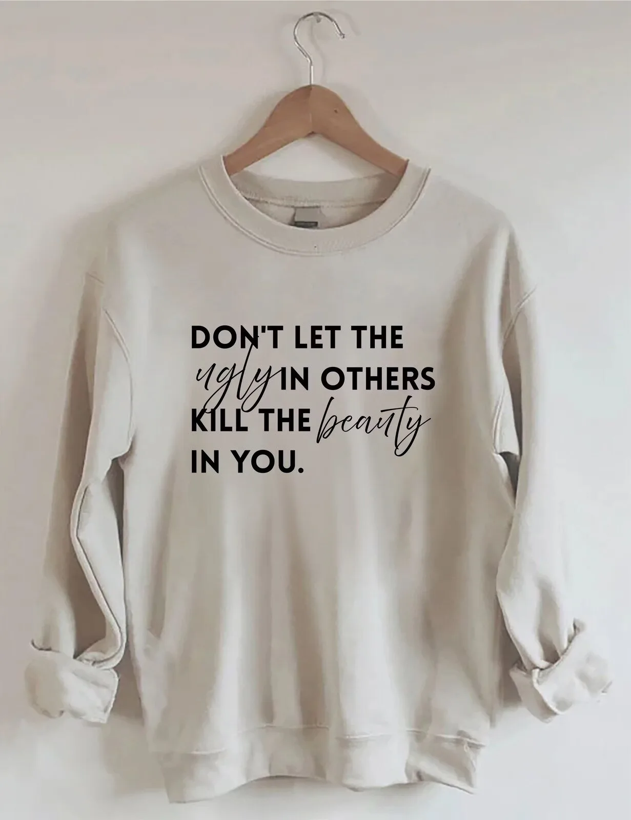 Inspirational Sweatshirt: Let Your Beauty Shine, Despite Others' Negativity
